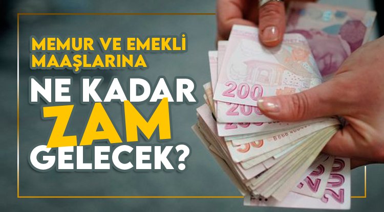 Memur ve emekli maaşlarına ne kadar zam gelecek?