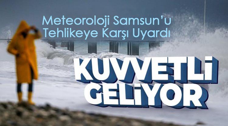 Meteorolojiden Samsun'a kuvvetli fırtına uyarısı