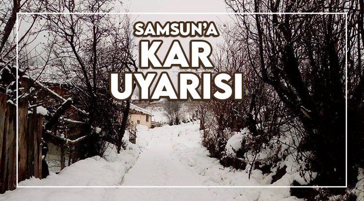 Meterolojiden Samsun için yoğun kar uyarısı