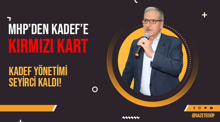 MHP’den KADEF'e kırmızı kart