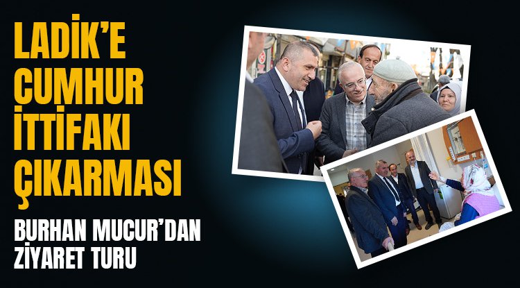 MHP'li Burhan Mucur'dan Ladik ziyareti