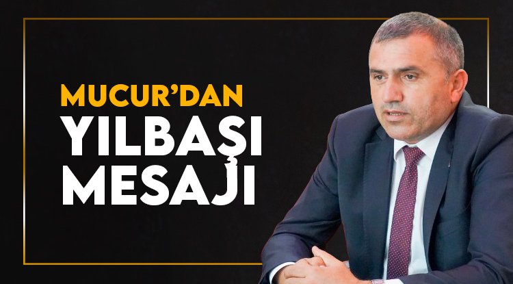 MHP'li Mucur'dan yeniyıl mesajı