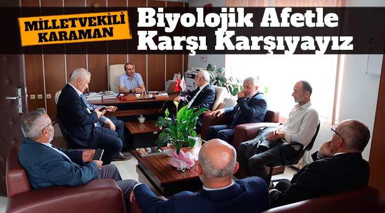 Milletvekili Karaman: Biyolojik bir afetle karşı karşıyayız!