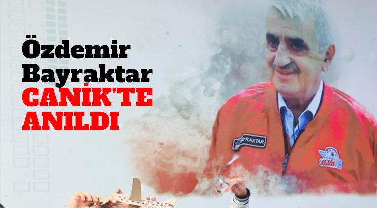 Milli SİHA'ların Öncüsü Özdemir Bayraktar Canik'te Anıldı