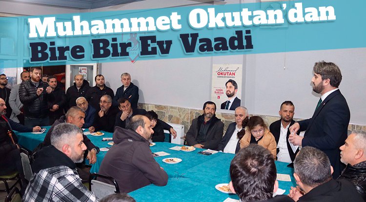 Muhammed Okutan’tan bire bir daire vaadi
