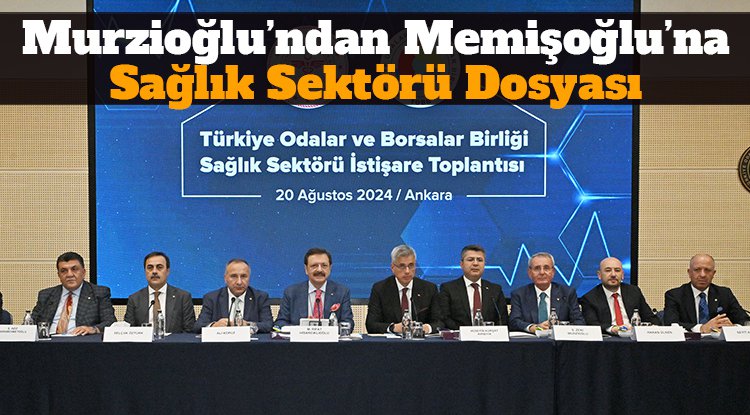 Murzioğlu’ndan Bakan Memişoğlu’na sağlık sektörü dosyası