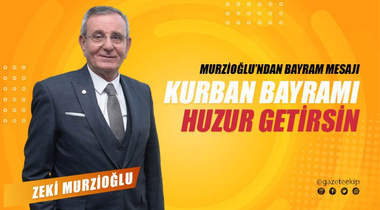 Murzioğlu’ndan Kurban Bayramı mesajı