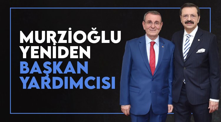 Murzioğlu, TOBB'da yeniden Başkan Yardımcısı
