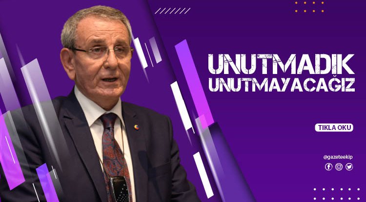 Murzioğlu: “Unutmadık, unutmayacağız”