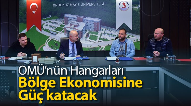 OMÜ'nün hangarları ekonomiye güç katacak