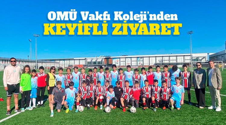 OMÜ Vakfı Koleji öğrencilerinden keyifli ziyaret