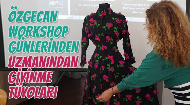 Özgecan Workshop Günleri’nde uzmanlardan tüyolar