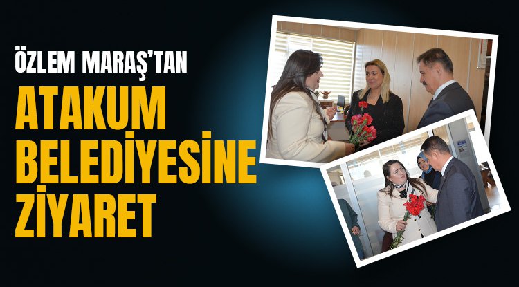Özlem Maraş'tan Atakum Belediyesi'ne ziyaret
