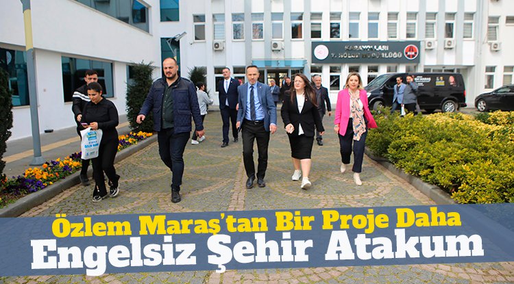 Özlem Maraş’tan 'Engelsiz Şehir Atakum' Projesi