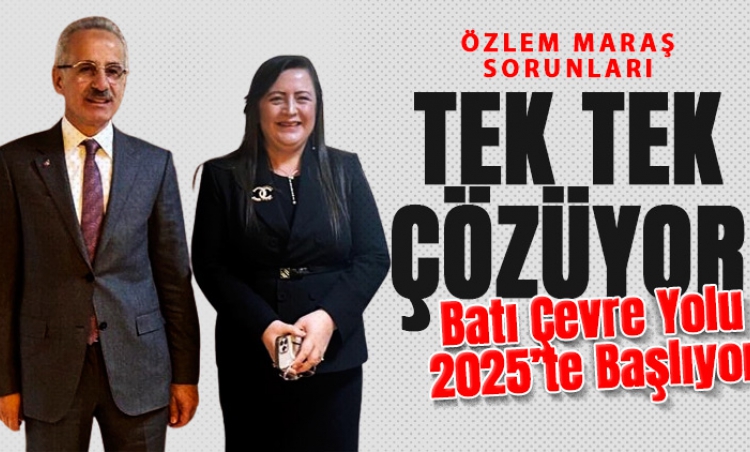Özlem Maraş'tan müjde: Batı Çevre Yolu 2025'te başlıyor