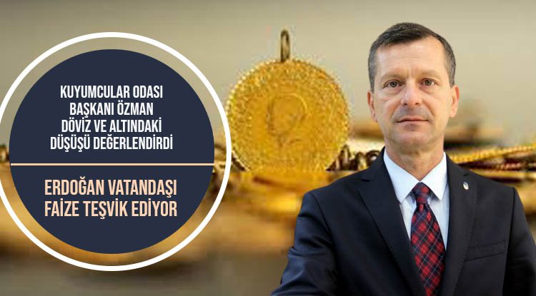 Özman, döviz ve altındaki düşüşü yorumladı