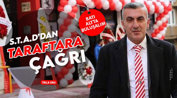 S.T.A.D'dan taraftara çağrı: Batı Altta buluşalım