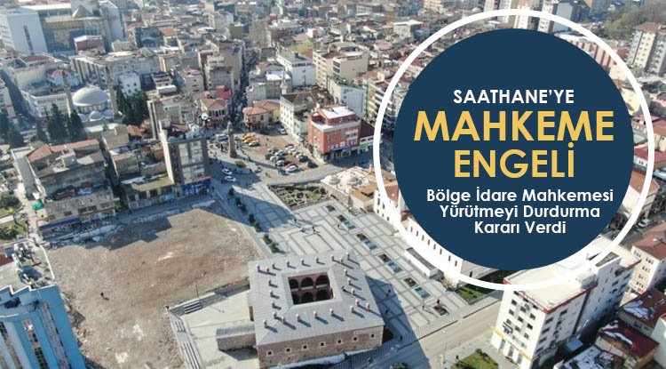 Saathane'ye mahkemeden yürütmeyi durdurma kararı