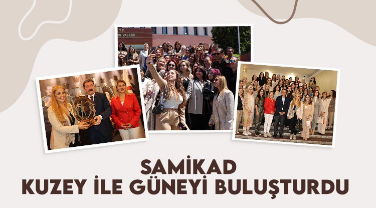 SAMİKAD, kuzeyle güneyi Samsun'da buluşturdu