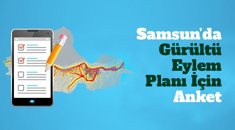 Samsun Büyükşehir'den Gürültü Eylem Planı anketi