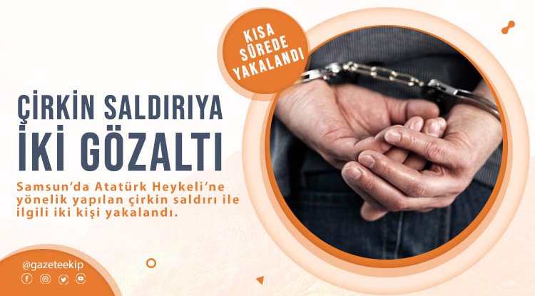 Samsun'da Atatürk Anıtı'na çirkin saldırıya iki gözaltı