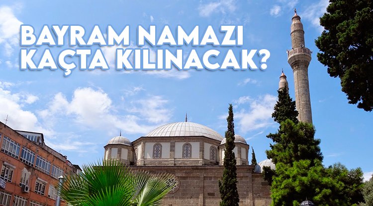 Samsun'da bayram namazı kaçta kılınacak?