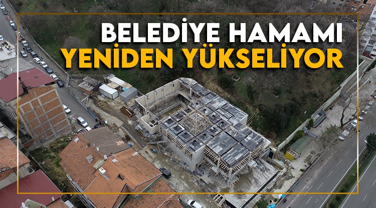 Samsun'da Belediye Hamamı yeni görünüme kavuşuyor