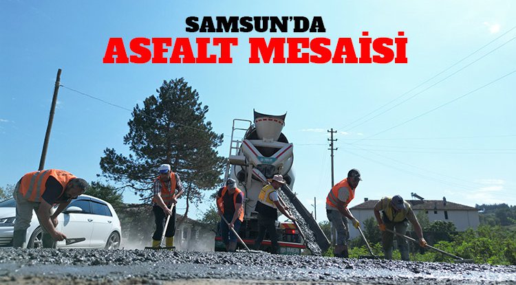Samsun'da Büyükşehir'in yol mesaisi