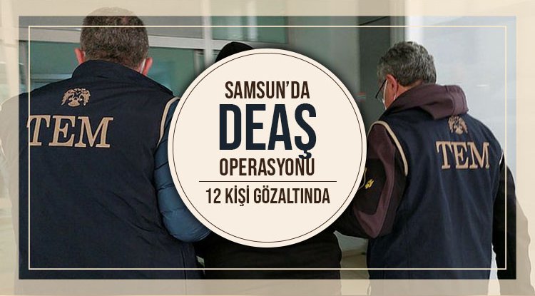 Samsun'da DEAŞ operasyonu