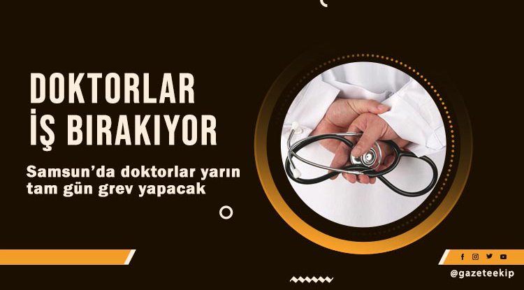 Samsun'da doktorlar iş bırakıyor
