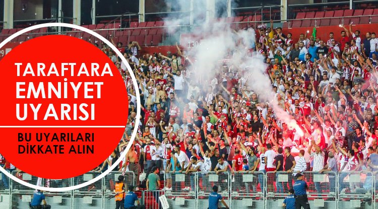 Samsun'da Emniyet'ten taraftara uyarı