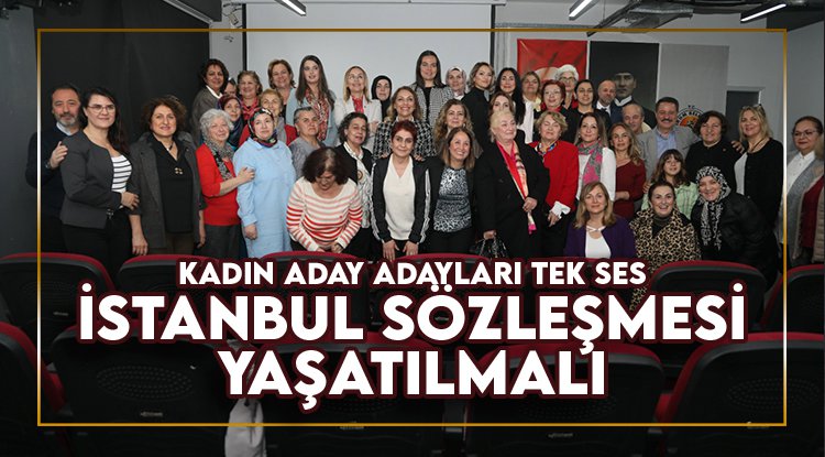 Samsun'da kadın aday adayları tek ses: İstanbul Sözleşmesi Yaşatılmalı