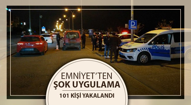 Samsun'da 101 kişi yakalandı