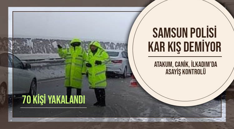 Samsun'da 70 kişi yakalandı