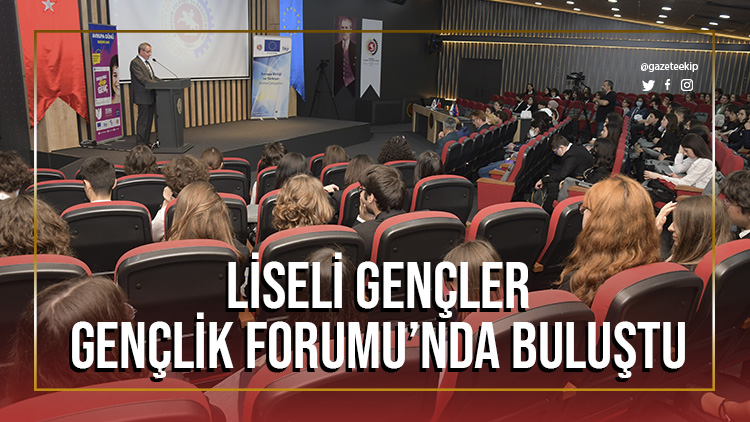 Samsun'da liseli gençler, ‘Gençlik Forumu’nda buluştu