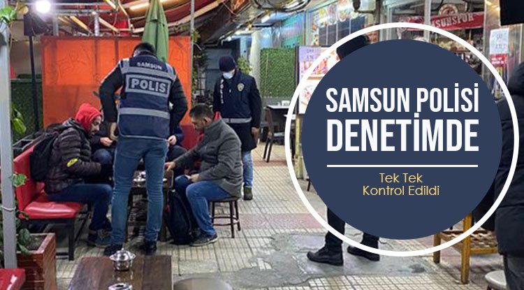 Samsun'da o noktalar tek tek denetlendi