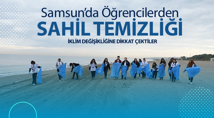 Samsun'da öğrencilerden sahilde çevre temizliği