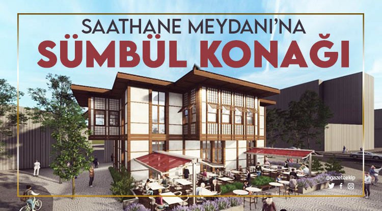 Samsun'da Saathane Meydanı’na 'Sümbül Konağı'
