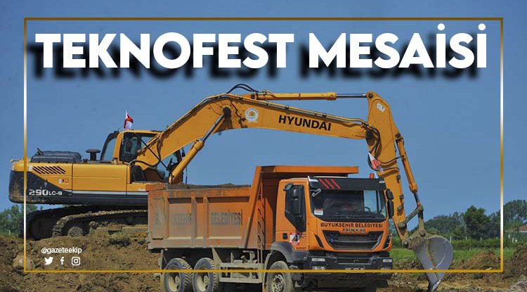 Samsun'da TEKNOFEST’e gece gündüz hazırlık