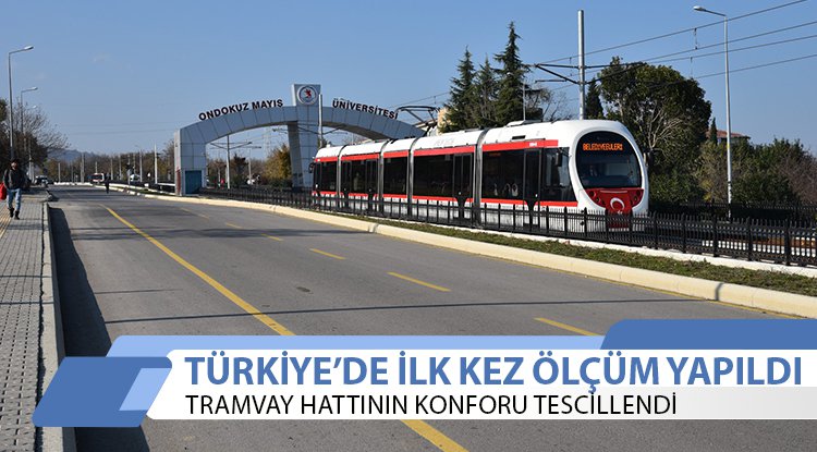 Samsun'da tramvayın konforu tescillendi