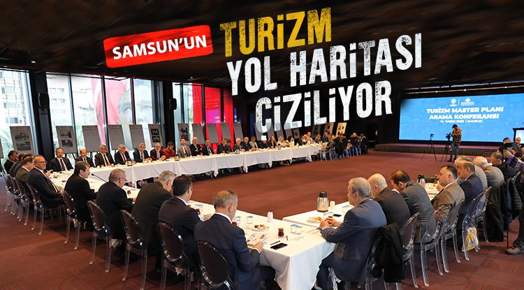 Samsun'da turizmin yol haritası belirleniyor