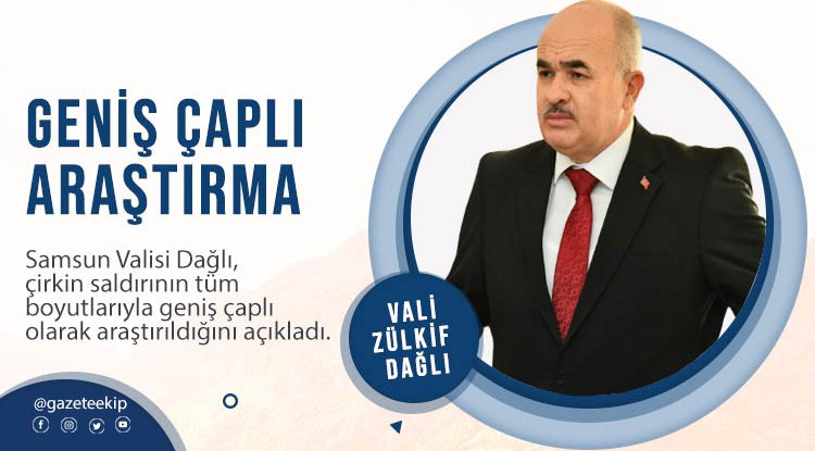 Samsun'daki çirkin saldırıya geniş çaplı araştırma