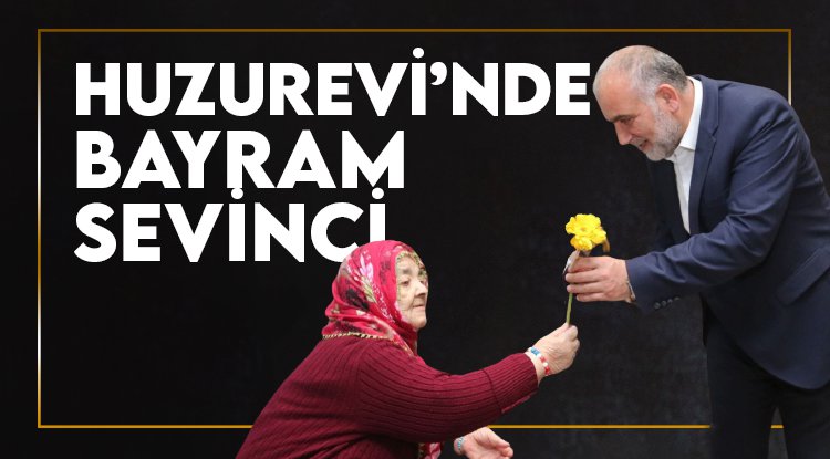 Samsun Huzurevi'nde bayram heyecanı