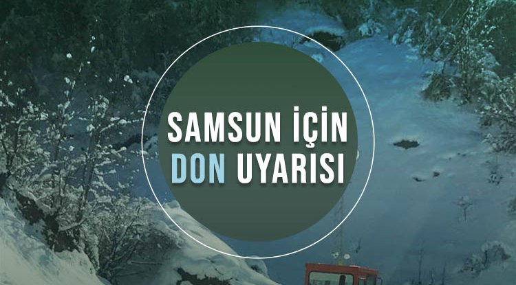 Samsun için don uyarısı
