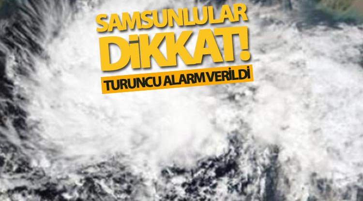 Samsun için turuncu alarm