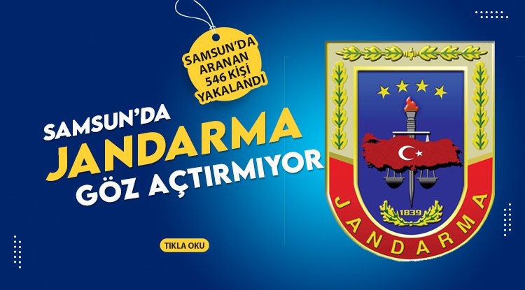 Samsun Jandarması suçlulara göz açtırmıyor
