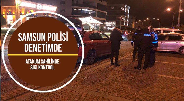 Samsun polisi huzur için görevde
