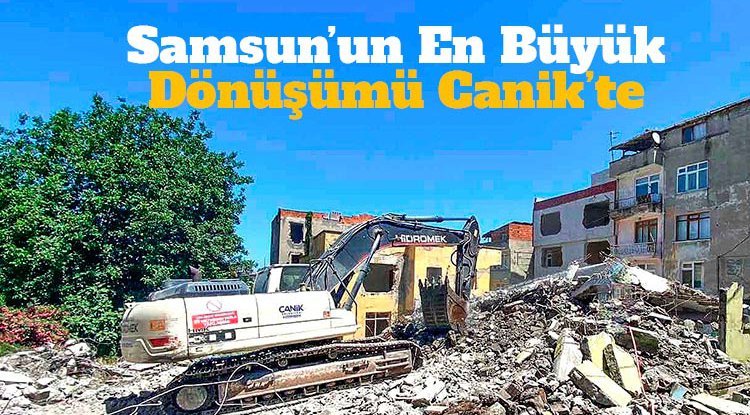 Samsun’un en büyük kentsel dönüşümü Canik'te