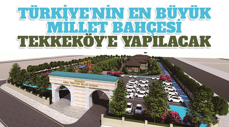 Samsun’un en büyük Millet Bahçesi Tekkeköy’e yapılacak