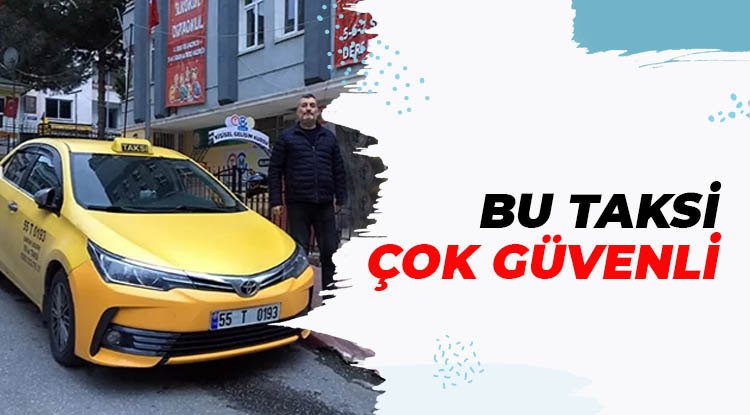 Samsun’un en güvenli taksisi